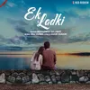 About Ek Ladki Song